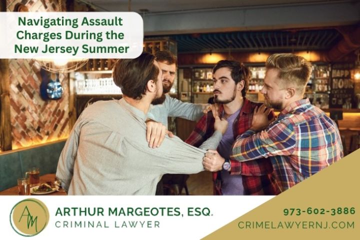 NAVIGATING ASSAULT CHARGES DURING THE NEW JERSEY SUMMER